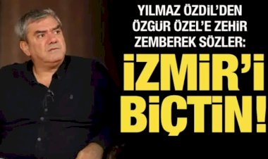 Yılmaz Özdil'den Özgür Özel'e zehir zemberek sözler: İzmir'i biçtin!