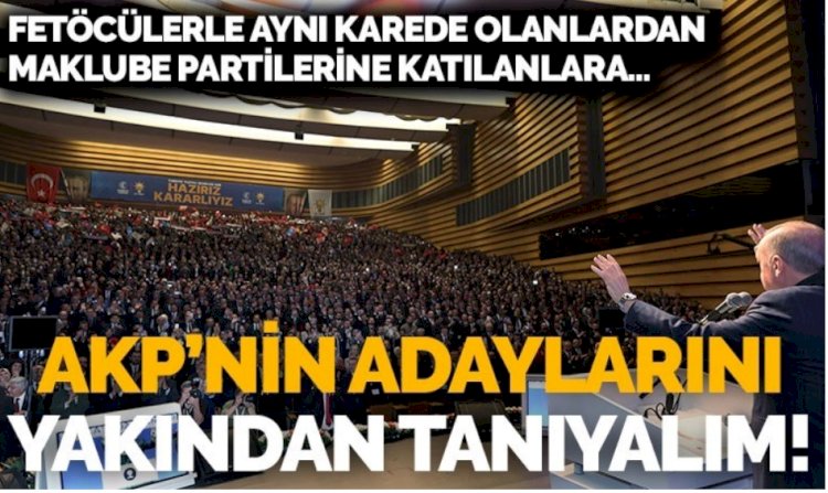 AKP'nin belediye başkan adaylarına bir de böyle bakın