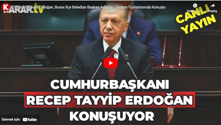 Erdoğan tek tek açıkladı: İşte Bursa ilçe belediye başkan adayları