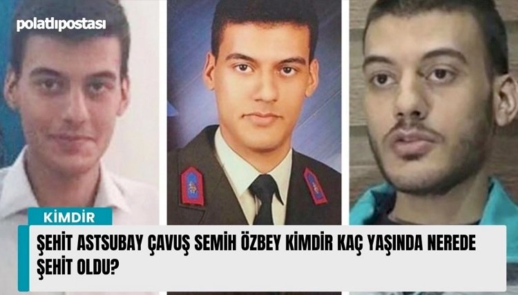Şehit Astsubay Çavuş Semih Özbey kimdir kaç yaşında nerede şehit oldu?