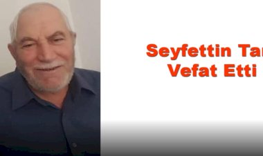 Uluköy Beldesi, Sevgiyle Anıyor: Seyfettin Tan'ı Kaybettik
