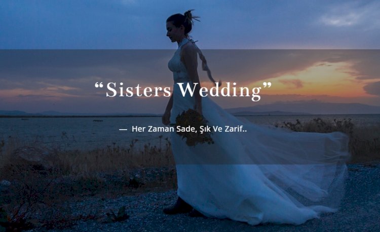 İzmir Sisters Wedding: Gelinliğinizin Öyküsü