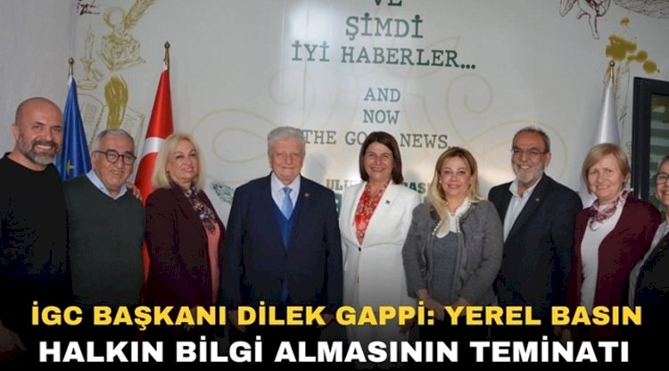 IGC Başkanı Dilek Gappi: Yerel Basın Halkın Bilgi Almasının Teminatı
