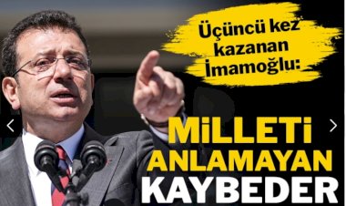 Ekrem İmamoğlu: Milleti anlamayan kaybeder