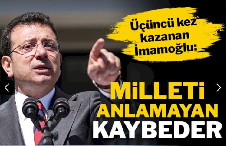 Ekrem İmamoğlu: Milleti anlamayan kaybeder
