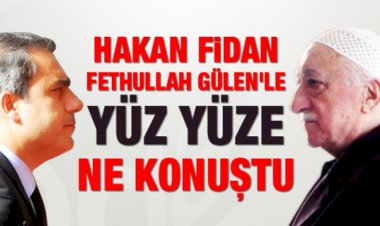 Hakan Fidan Fethullah Gülen'le yüz yüze ne konuştu