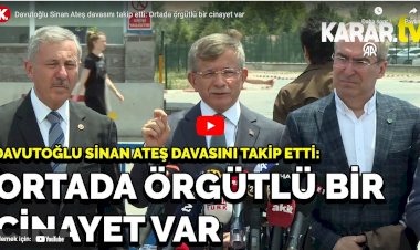 Davutoğlu Sinan Ateş davasını takip etti: Ortada örgütlü bir cinayet var