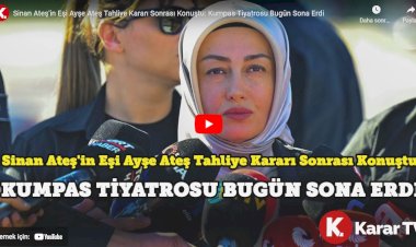 Sinan Ateş'in eşi Ayşe Ateş tahliye kararı sonrası konuştu: Kumpas tiyatrosu bugün sona erdi