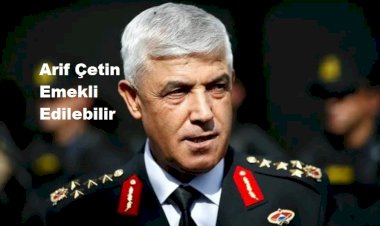 İddia: Jandarma Genel Komutanı Arif Çetin Emekli Edilebilir