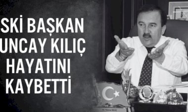 Eski Edremit Belediye Başkanı Tuncay Kılıç Hayatını Kaybetti
