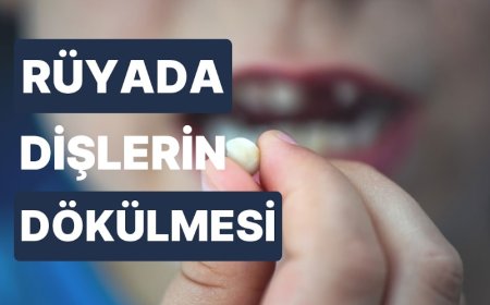 Rüyada Diş Dökülmesi Ne Anlama Geliyor? Akrabalar, Borçlar ve Ömürle İlgili Derin Mesajlar