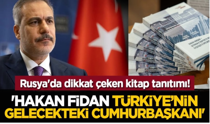 Kremlin’den Hakan Fidan’a Sürpriz Destek: Rusya, Türkiye’nin Geleceğini Okuyor