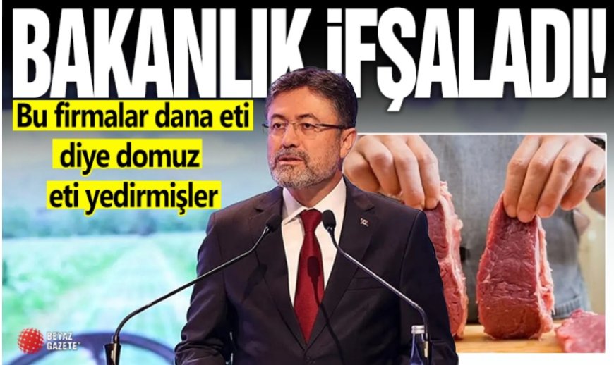 Dana Eti Diye Domuz Eti Satmışlar: Bakanlık Bu Firmaları İfşa Etti