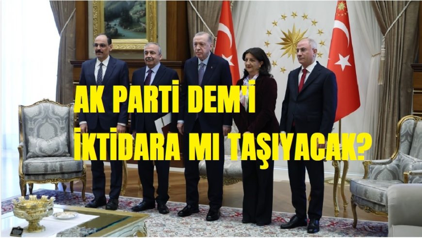 Ak Parti ve Başkan Erdoğan Demirtaş'ı Cumhurbaşkanı, DEM'i İktidar mı Yapmak İstiyor?
