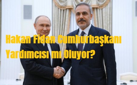 Hakan Fidan Cumhurbaşkanı Yardımcısı mı Oluyor? Erdoğan’dan Fidan’a Yumuşak Geçiş mi?
