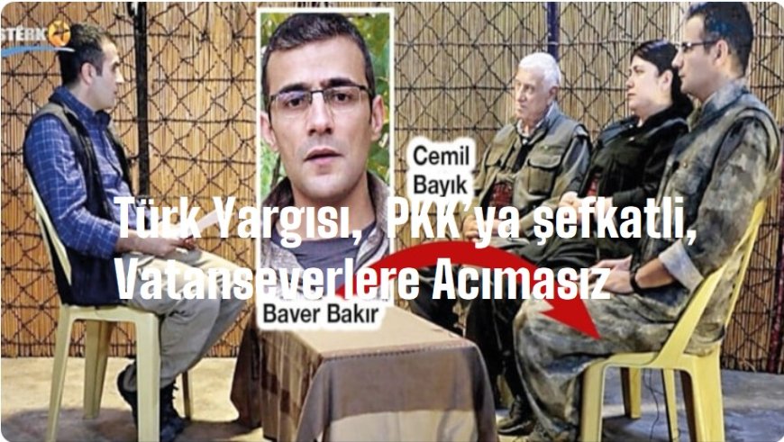 Türk Yargısı,  PKK’ya şefkatli, Vatanseverlere Acımasız