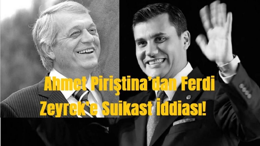İzmir’den Manisa’ya, Ahmet Piriştina’dan Ferdi Zeyrek’e Suikast İddiası!