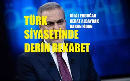 Türk Siyasetinde Derin Rekabet: Hakan Fidan, Bilal Erdoğan ve Berat Albayrak Dengesi
