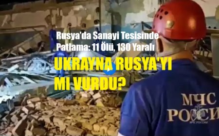 Rusya’da Sanayi Tesisinde Patlama: 11 Ölü, 130 Yaralı