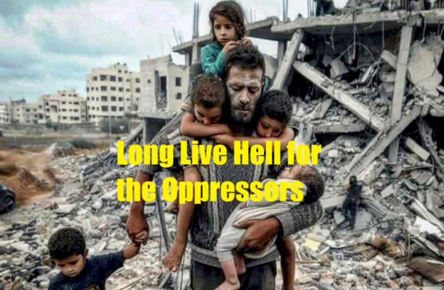 Long Live Hell for the Oppressors