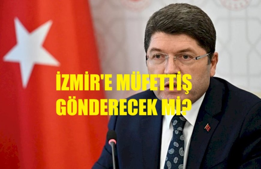 Adalet Bakanı İzmir Adliyesi’ne de müfettiş gönderecek mi?