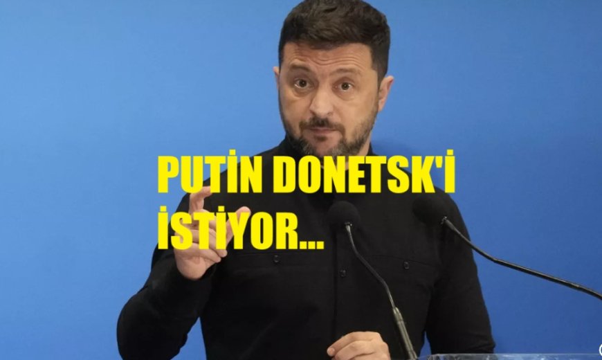 Zelenskiy:  Donetsk’ten Çekilmek Anayasaya Aykırı, Yeni İşgale Zemin Hazırlar