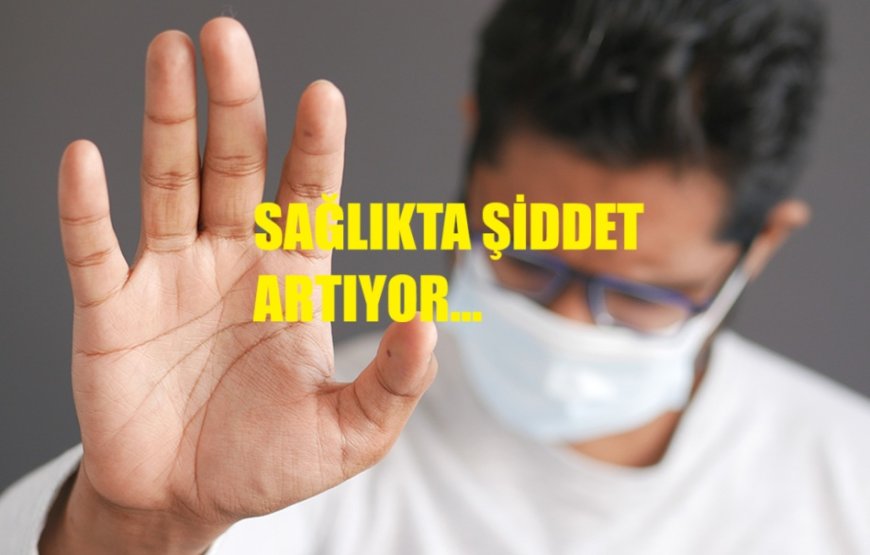 Sağlıkta Şiddet Alarm Veriyor: 6 Ayda 9 Bin Vaka, Reformlar Yetersiz Kaldı