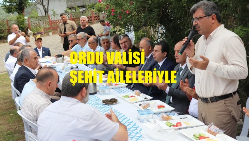 Ordu Valisi Erol, Ünye’de Şehit Aileleriyle Buluştu