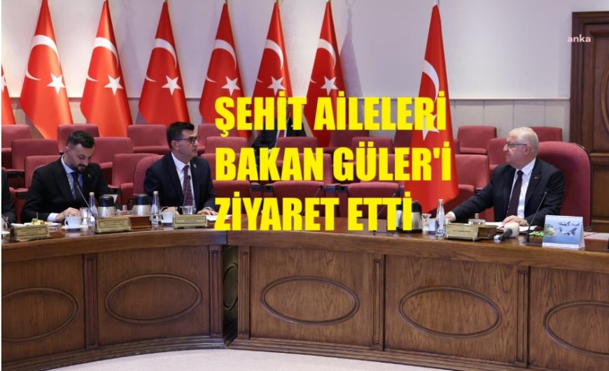 Bakan Güler, Şehit Aileleri ve Gaziler Derneği Heyetini Kabul Etti
