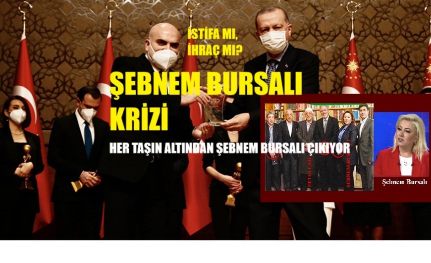 Ak Parti'de Şebnem Bursalı Krizi:  Bursalı’nın Amacı Ne?  Ak Parti ve Erdoğan'ı Bitirmek mi?
