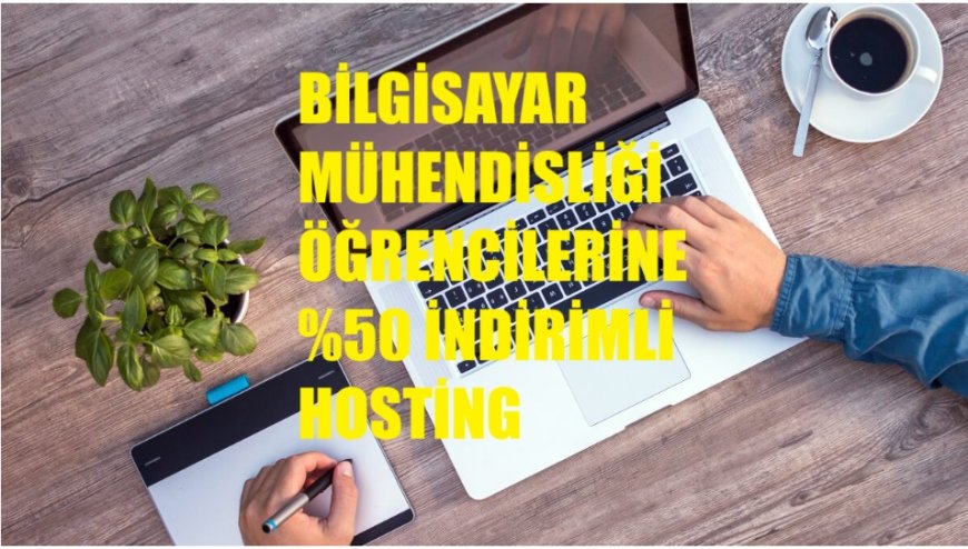 Bilgisayar Mühendisliği Öğrencilerine Yüzde 50  İndirimli Hosting