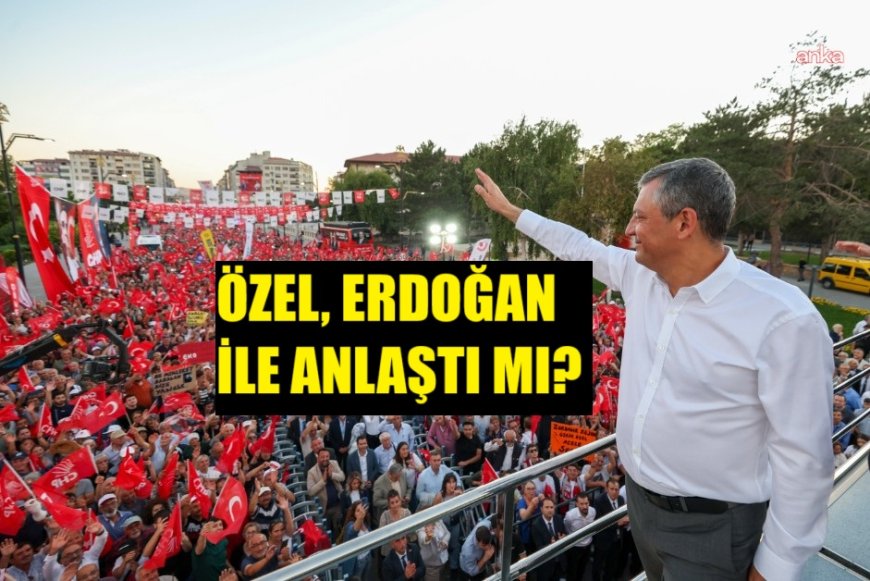 Siyaset Kulislerinde Gündem: Özgür Özel, Erdoğan ve Fidan'la Anlaştı mı?