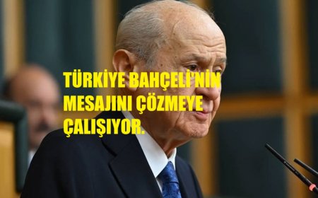 Türkiye Bahçeli'nin Mesajını Çözmeye Çalışıyor!