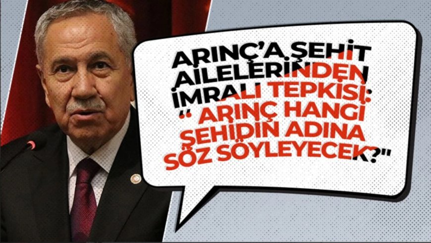 İmralı Görüşmesi Teklifi Türkiye'yi İkiye Böldü: Şehit Ailelerinden Arınç’a Sert Tepki