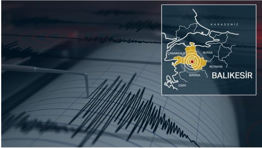 Son dakika! Balıkesir’de 6.1 büyüklüğünde deprem: İstanbul, İzmir ve Ankara’da da hissedildi