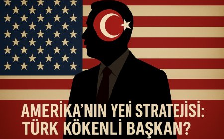 ABD’nin Yeni Stratejisi: Türk Kökenli Başkan mı?