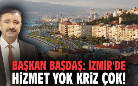 AK Parti’li Başdaş’tan CHP’li İzmir Belediyelerine Sert Eleştiri: Hizmet Yok Kriz Çok