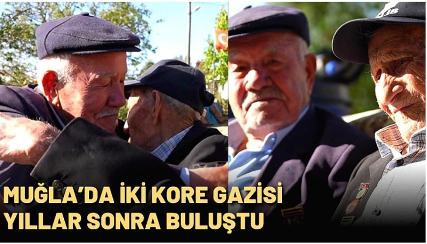 Muğla’da iki Kore Gazisi yıllar sonra yeniden buluştu