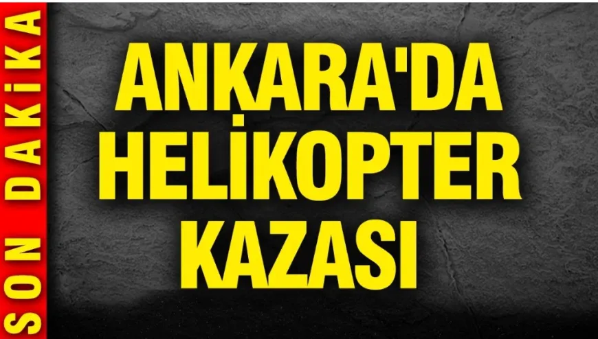 Ankara'da askeri helikopter kaza kırıma uğradı: Personel güvende