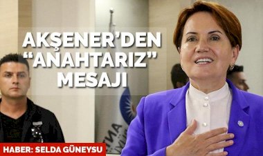 Meral Akşener: CHP’yle işbirliğini gelişmeler şekillendirir