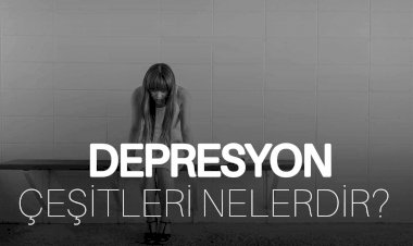 Depresyon çeşitleri nelerdir?