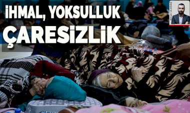 İhmal, yoksulluk ve çaresizlik