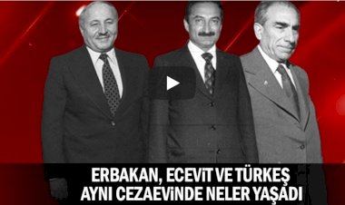 Erbakan, Ecevit ve Türkeş aynı cezaevinde neler yaşadı