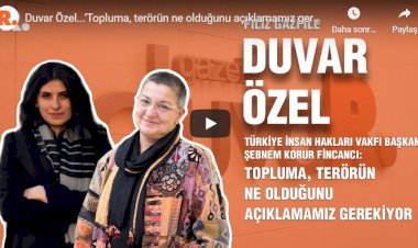 Şebnem Korur Fincancı: Topluma, terörün ne olduğunu açıklamamız gerekiyor