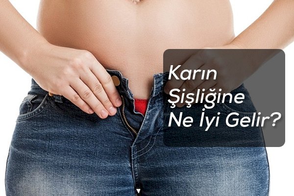 Karın Şişliğine Ne İyi Gelir