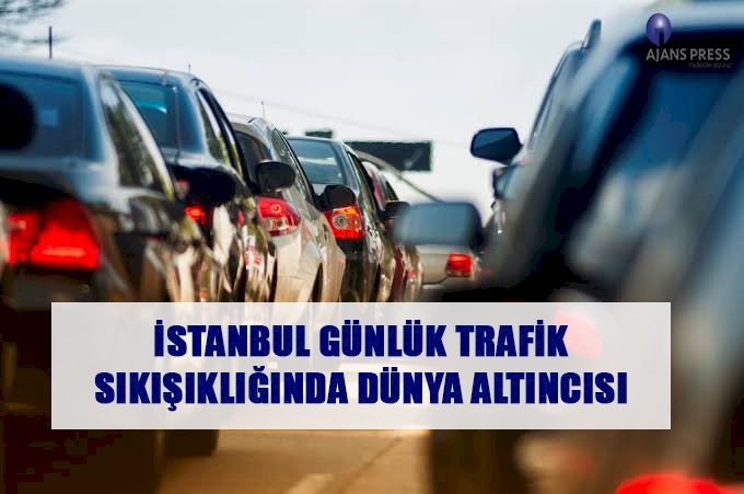 İstanbul Günlük Trafik Sıkışıklığında Dünya Altıncısı