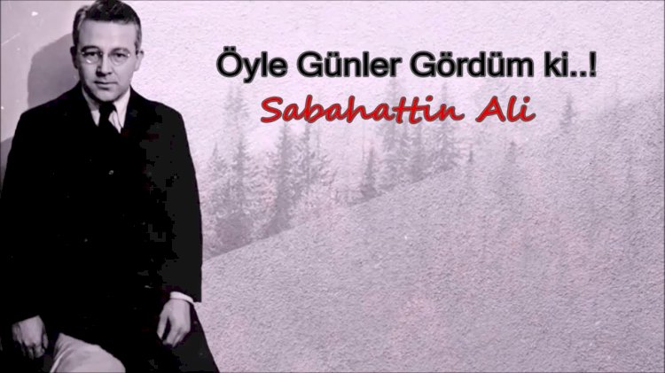 Sabahattin Ali - Öyle günler gördüm ki