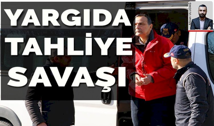 Yargıda tahliye savaşı