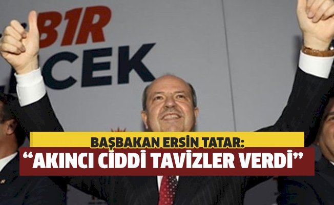 TATAR: “AKINCI CİDDİ TAVİZLER VERDİ”