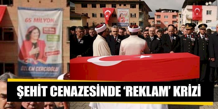 Şehit cenazesinde "reklam" krizi